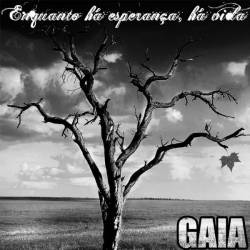 Gaia (BRA) : Enquanto Há Esperança, Há Vida